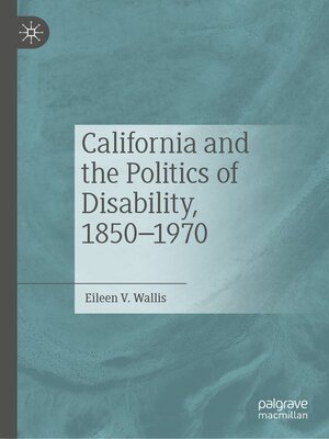 cover image of California and the Politics of Disability, 1850–1970